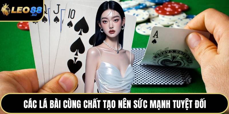 Các lá bài cùng chất tạo nên sức mạnh tuyệt đối