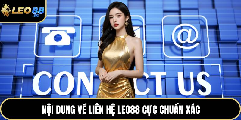 Nội dung về liên hệ LEO88 cực chuẩn xác