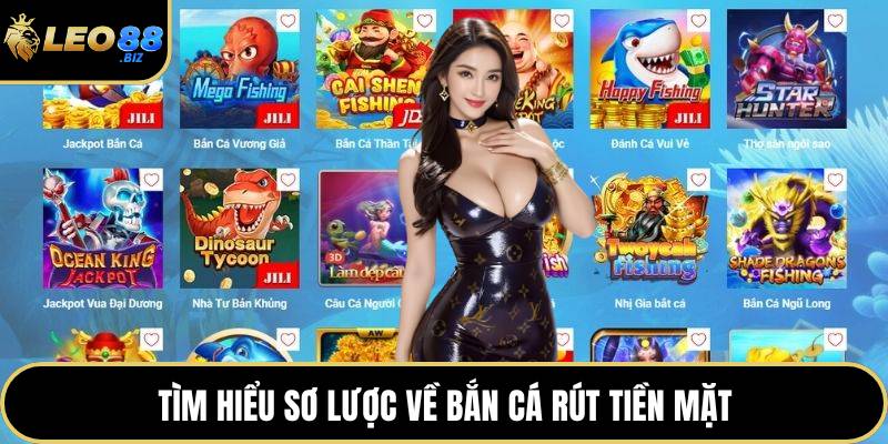 Tìm hiểu sơ lược về bắn cá rút tiền mặt